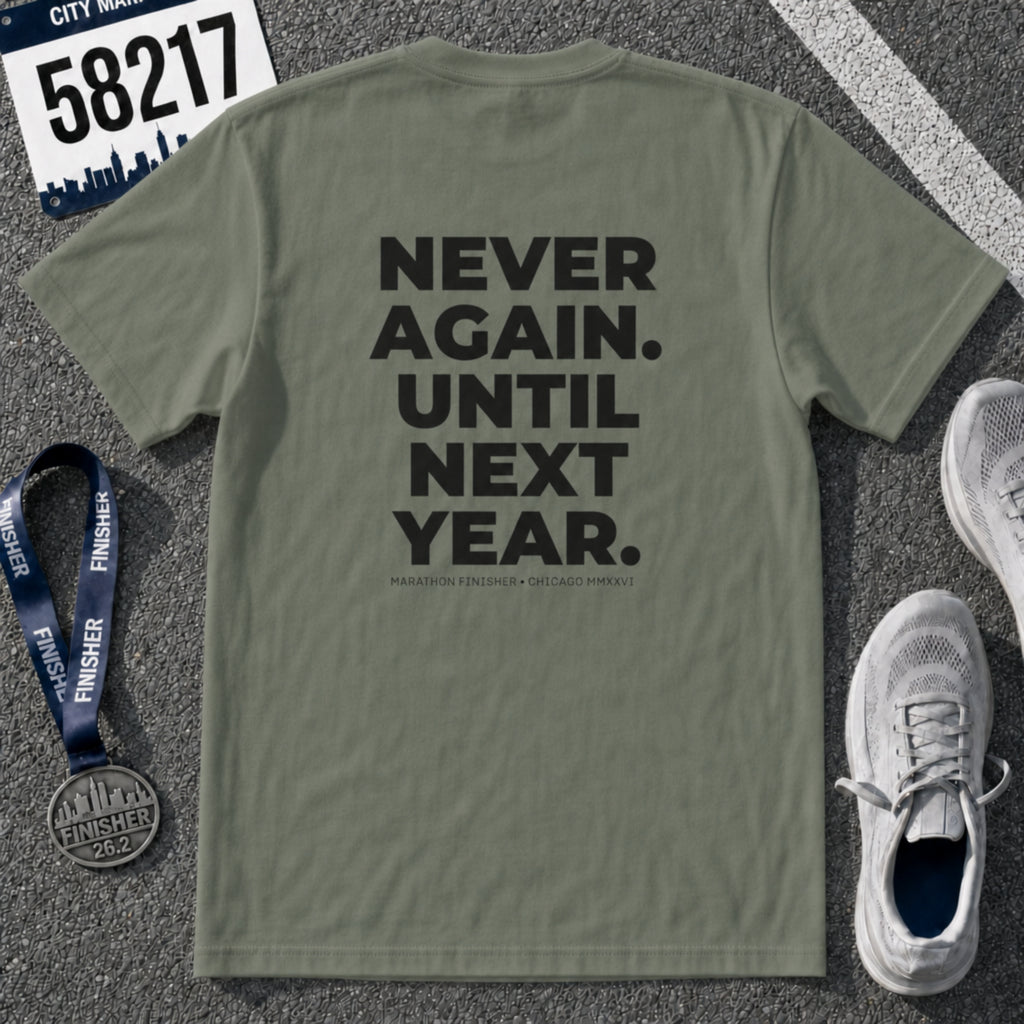 Never Run Again. Until Next Year. Chicago Marathon T-Shirt
