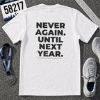 Never Run Again. Until Next Year. Chicago Marathon T-Shirt