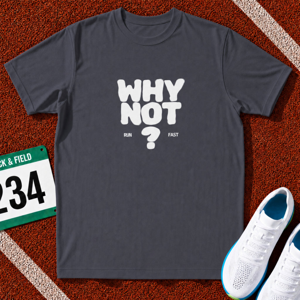 Why Not Run Fast T-Shirt