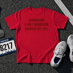 I'd Never Run a Half Marathon T-Shirt