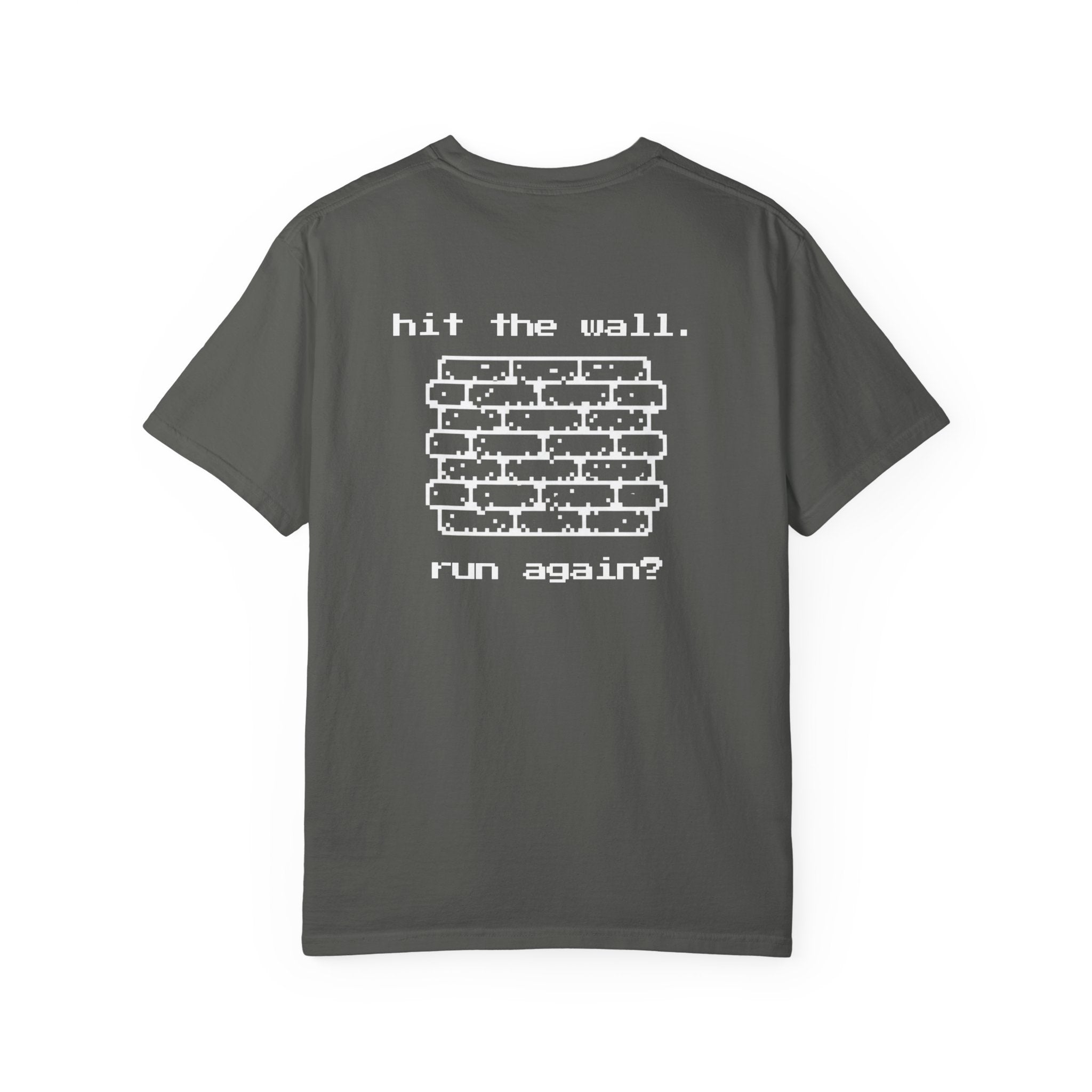 Hit The Wall. Run Again? T-Shirt