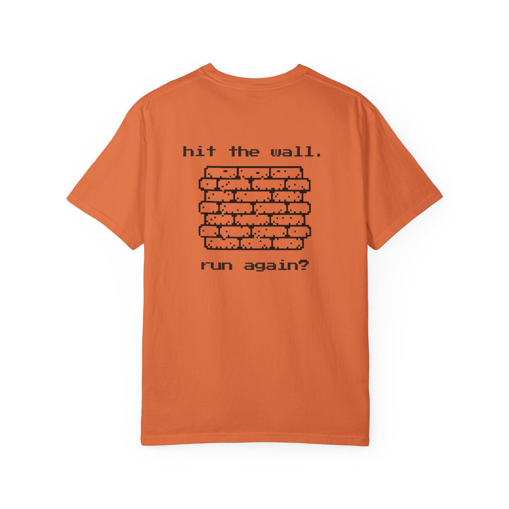 Hit The Wall. Run Again? T-Shirt