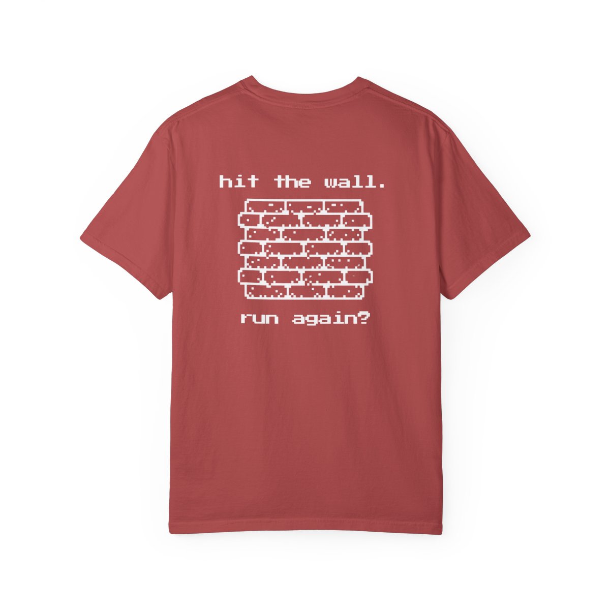 Hit The Wall. Run Again? T-Shirt