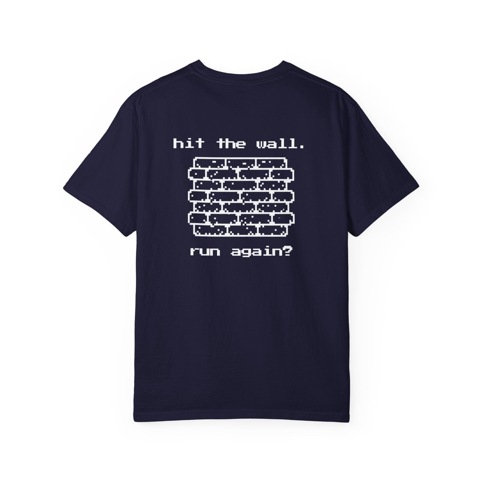 Hit The Wall. Run Again? T-Shirt