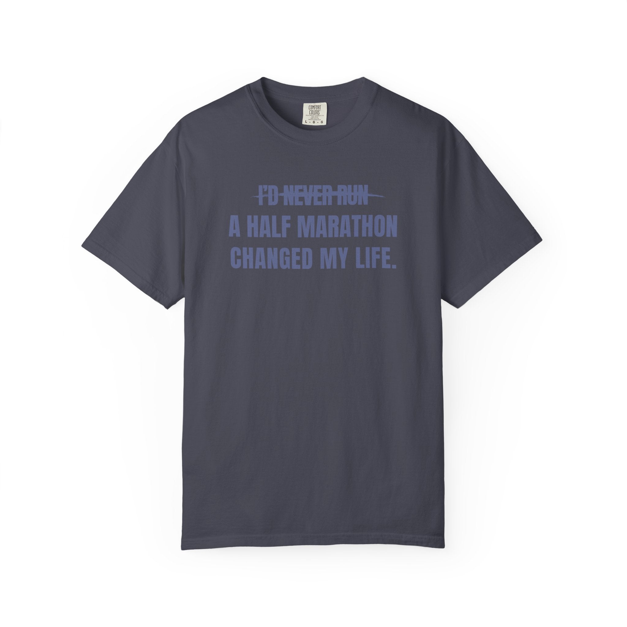 I'd Never Run a Half Marathon T-Shirt